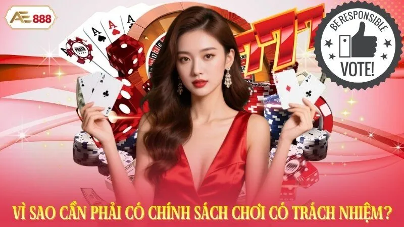 Vì sao cần phải có chính sách chơi có trách nhiệm?